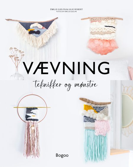 Vævning: Teknikker og mønstre af Émilie Guelpa og Julie Roberts